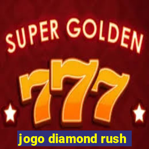 jogo diamond rush